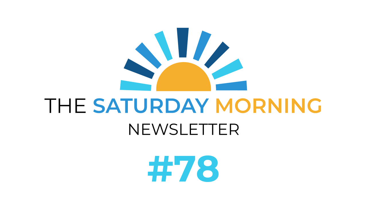 Saturday Morning Newsletter #78